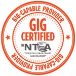 Internet, GIG Certified, GIG-Capable, NTCA GIG Certified,